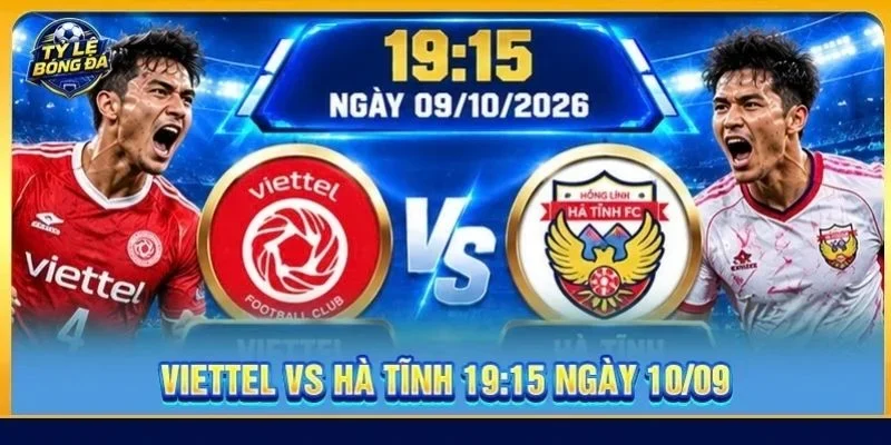 Soi Kèo Viettel vs Hà Tĩnh (Vòng 3) - 19h15, Ngày 09/10