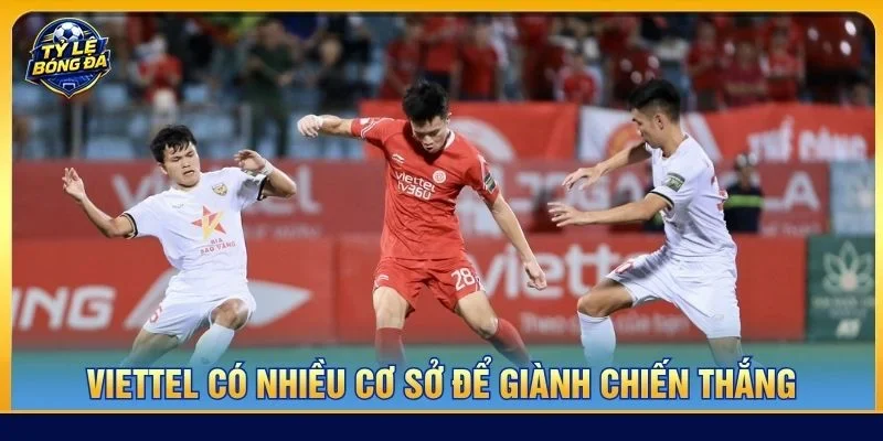 Viettel có nhiều cơ sở để giành chiến thắng do phong độ vượt trội